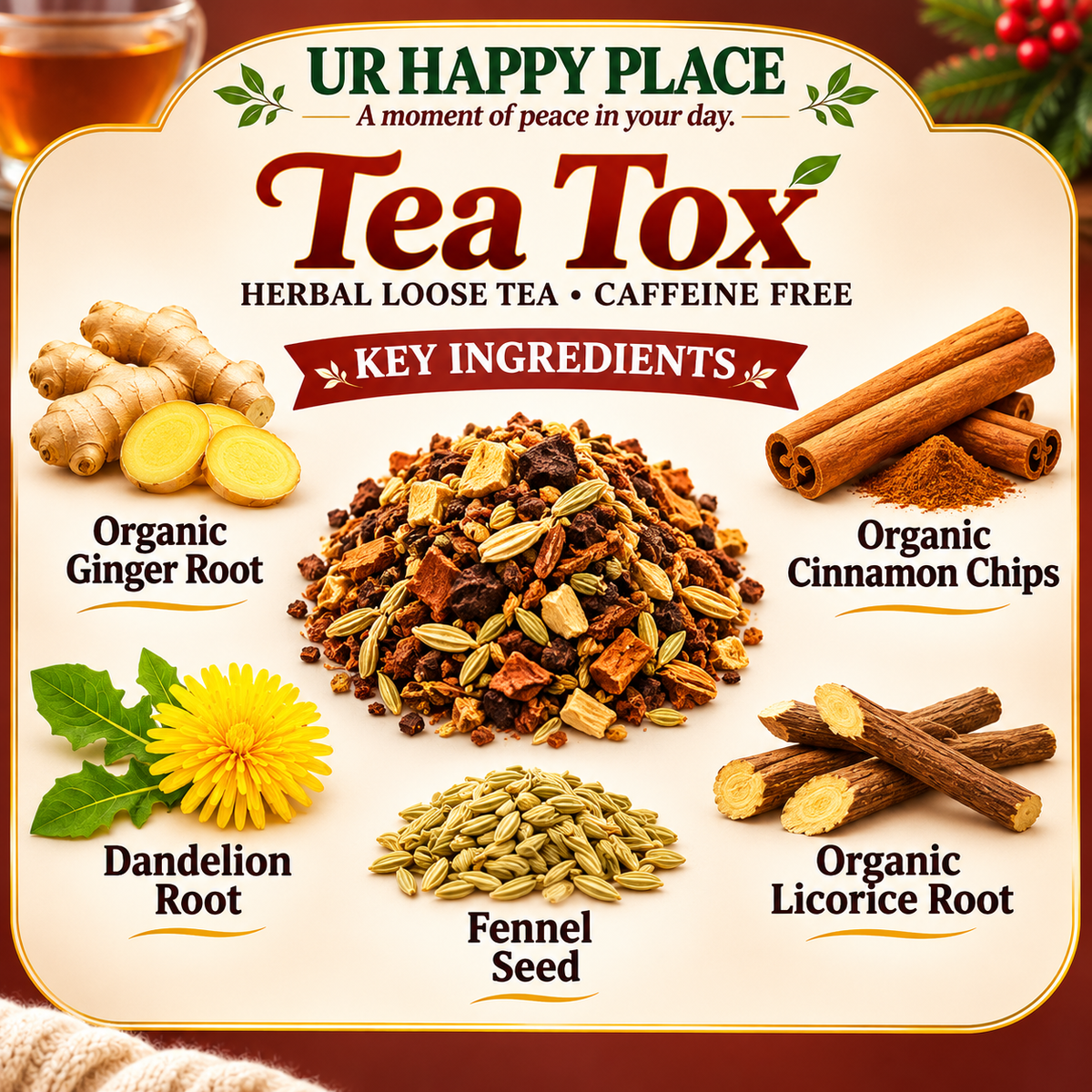 A promotional graphic for 'Tea Tox' herbal loose tea by UR Happy Place, showing a central pile of mixed herbal tea ingredients surrounded by labeled ingredient callouts: organic ginger root, organic cinnamon chips, dandelion root, fennel seed, and organic licorice root.